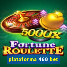 plataforma 468 bet